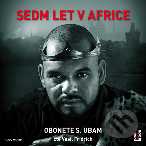 Audiokniha: Sedm let v Africe (Obonete S. Ubam). OneHotBook, 2019 Audiokniha: Sedm let v Africe (Obonete S. Ubam). OneHotBook, 2019