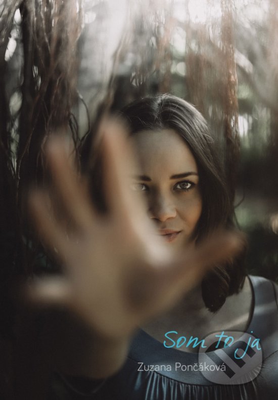 Kniha: Som to ja (Zuzana Pončáková). Zuzana Pončáková, 2019 Kniha: Som to ja (Zuzana Pončáková). Zuzana Pončáková, 2019