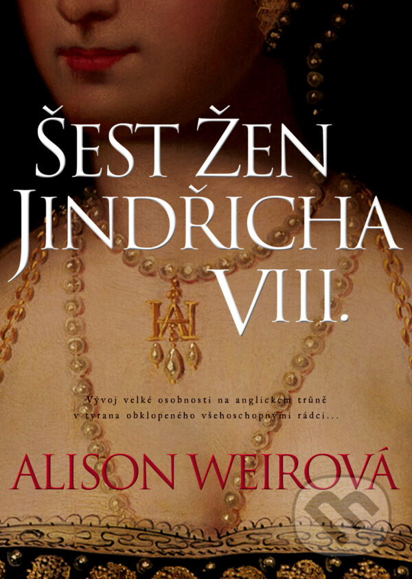 E-kniha: Šest žen Jindřicha VIII. (Alison Weir). BB/art, 2019 E-kniha: Šest žen Jindřicha VIII. (Alison Weir). BB/art, 2019