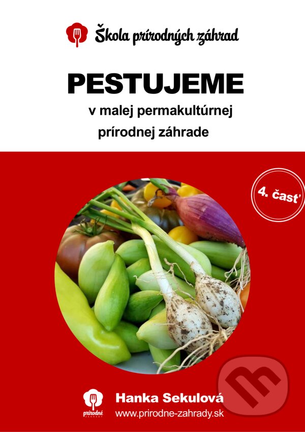 E-kniha: Pestujeme v malej permakultúrnej prírodnej záhrade (Hanka Sekulová). Darček-prekvapenie E-kniha: Pestujeme v malej permakultúrnej prírodnej záhrade (Hanka Sekulová). Darček-prekvapenie