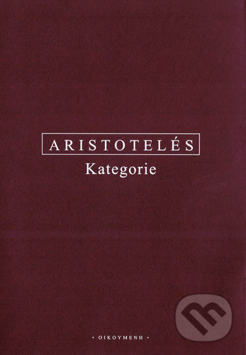 Kniha: Kategorie (Aristotelés). OIKOYMENH, 2015 Kniha: Kategorie (Aristotelés). OIKOYMENH, 2015