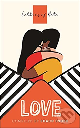 Kniha: Letters of Note: Love (Shaun Usher). Canongate Books, 2020 Kniha: Letters of Note: Love (Shaun Usher). Canongate Books, 2020
