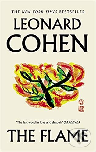 Kniha: The Flame (Leonard Cohen). Canongate Books, 2019 Kniha: The Flame (Leonard Cohen). Canongate Books, 2019