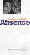Kniha: Absence/ Nepřítomnost (Antigone Kefalá). One Woman Press, 1999 Kniha: Absence/ Nepřítomnost (Antigone Kefalá). One Woman Press, 1999