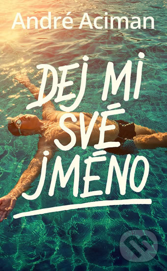 Kniha: Dej mi své jméno (André Aciman). #booklab, 2019 Kniha: Dej mi své jméno (André Aciman). #booklab, 2019