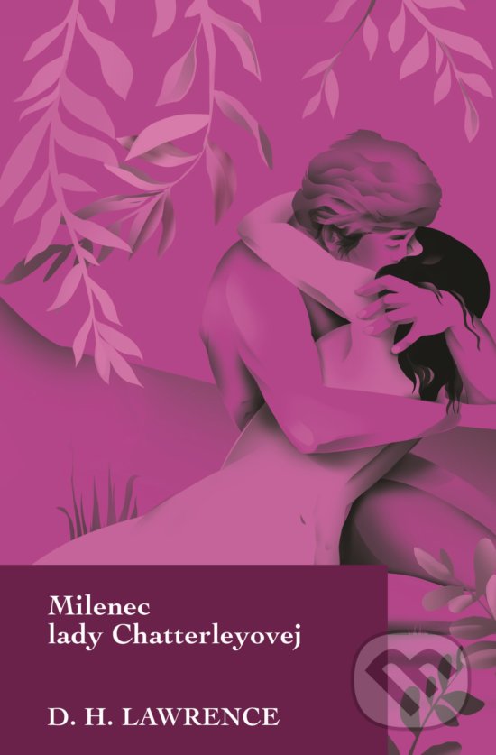 Kniha: Milenec lady Chatterleyovej (David Herbert Lawrence). Slovart, 2019 Kniha: Milenec lady Chatterleyovej (David Herbert Lawrence). Slovart, 2019