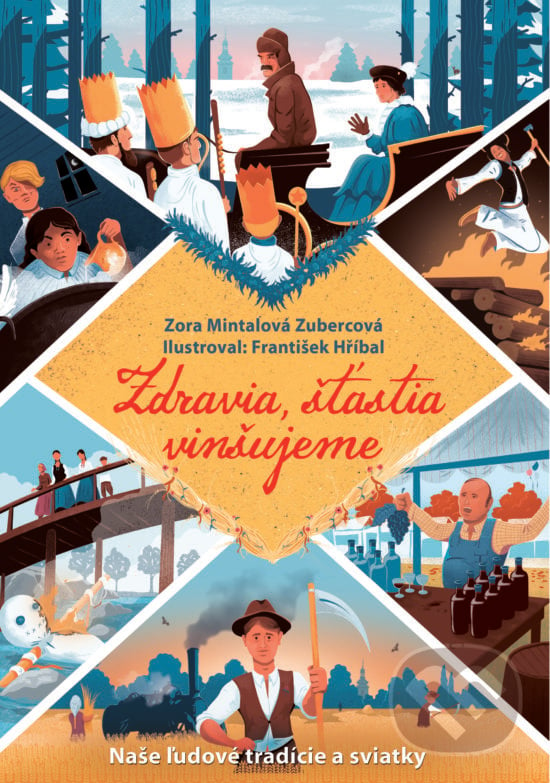 Zdravia, šťastia vinšujeme - Zora Mintalová Zubercová, František Hříbal (ilustrátor), Slovart, 2019