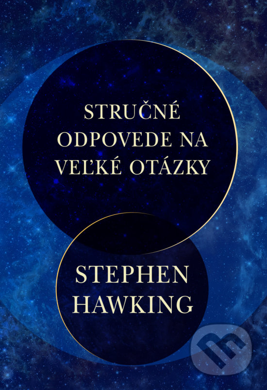 Kniha: Stručné odpovede na veľké otázky (Stephen Hawking). Slovart, 2019 Kniha: Stručné odpovede na veľké otázky (Stephen Hawking). Slovart, 2019