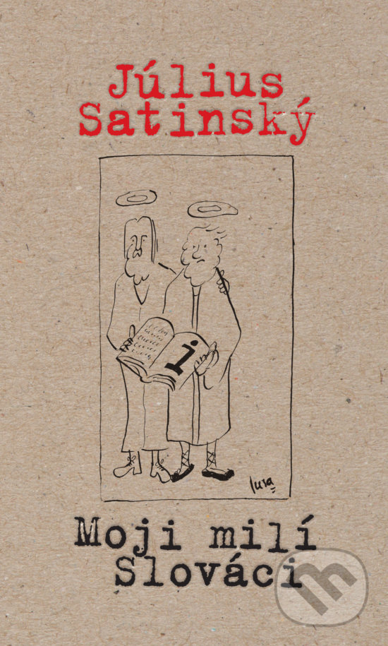 Kniha: Moji milí Slováci (Július Satinský). Slovart, 2019 Kniha: Moji milí Slováci (Július Satinský). Slovart, 2019