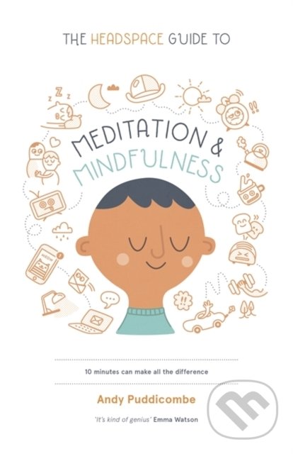Kniha: The Headspace Guide to Mindfulness and Meditation (Andy Puddicombe). Hodder and Stoughton, 2012 Kniha: The Headspace Guide to Mindfulness and Meditation (Andy Puddicombe). Hodder and Stoughton, 2012