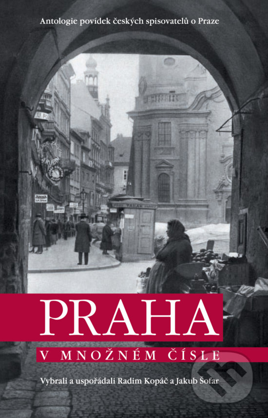 Kniha: Praha v množném čísle (Jakub Šofar a Radim Kopáč). Slovart CZ, 2019 Kniha: Praha v množném čísle (Jakub Šofar a Radim Kopáč). Slovart CZ, 2019
