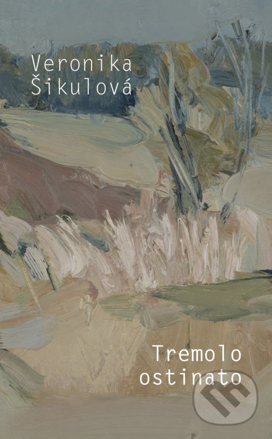 Kniha: Tremolo ostinato (Veronika Šikulová). Slovart, 2020 Kniha: Tremolo ostinato (Veronika Šikulová). Slovart, 2020