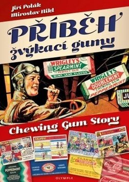 Kniha: Příběh žvýkací gumy (Jiří Nikl Miroslav Polák). Olympia, 2019 Kniha: Příběh žvýkací gumy (Jiří Nikl Miroslav Polák). Olympia, 2019