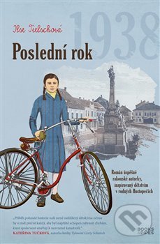 Kniha: Poslední rok 1938 (Ilse Tielsch). Books & Pipes, 2019 Kniha: Poslední rok 1938 (Ilse Tielsch). Books & Pipes, 2019