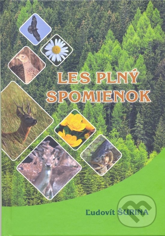 Kniha: Les plný spomienok (Ľudovít Šurina). Ľudovít Šurina, 2019 Kniha: Les plný spomienok (Ľudovít Šurina). Ľudovít Šurina, 2019