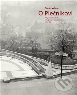 Kniha: O Plečnikovi (Tomáš Valena). Národní památkový ústav, 2017 Kniha: O Plečnikovi (Tomáš Valena). Národní památkový ústav, 2017
