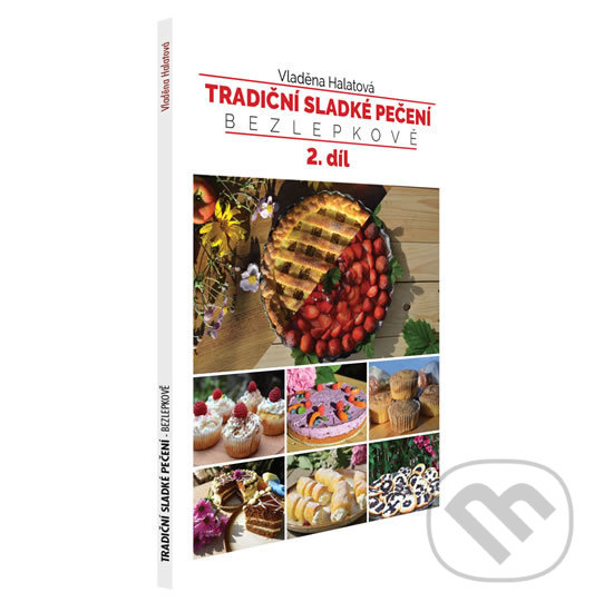 Kniha: Tradiční sladké pečení - bezlepkově (2) (Vladěna Halatová). Vladěna Halatová, 2019 Kniha: Tradiční sladké pečení - bezlepkově (2) (Vladěna Halatová). Vladěna Halatová, 2019