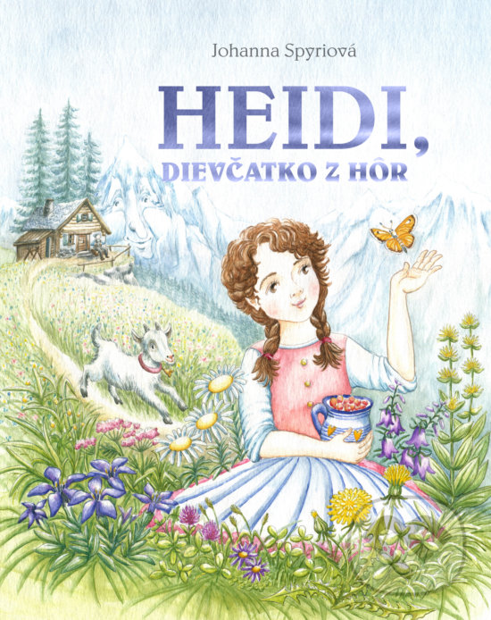 Kniha: Heidi, dievčatko z hôr (Johanna Spyri). Fortuna Libri, 2019 Kniha: Heidi, dievčatko z hôr (Johanna Spyri). Fortuna Libri, 2019