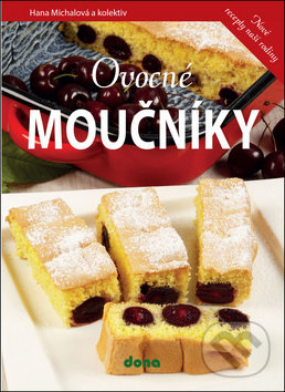 Kniha: Ovocné moučníky (Hana Michalová). Dona, 2019 Kniha: Ovocné moučníky (Hana Michalová). Dona, 2019