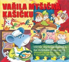 Audiokniha: Vařila myšička kašičku (Josef Somr, Libuše Havelková a Radovan Lukavský). GMP Group / Colibris, 2015 Audiokniha: Vařila myšička kašičku (Josef Somr, Libuše Havelková a Radovan Lukavský). GMP Group / Colibris, 2015