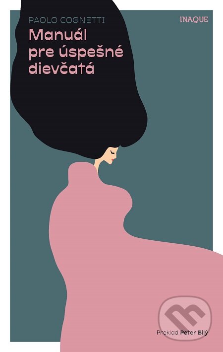E-kniha: Manuál pre úspešné dievčatá (Paolo Cognetti). Inaque, 2019 E-kniha: Manuál pre úspešné dievčatá (Paolo Cognetti). Inaque, 2019
