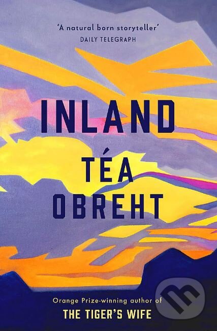 Kniha: Inland (Téa Obreht). W&N, 2019 Kniha: Inland (Téa Obreht). W&N, 2019