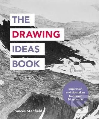 Kniha: The Drawing Ideas Book (Frances Stanfield). Ilex, 2019 Kniha: The Drawing Ideas Book (Frances Stanfield). Ilex, 2019