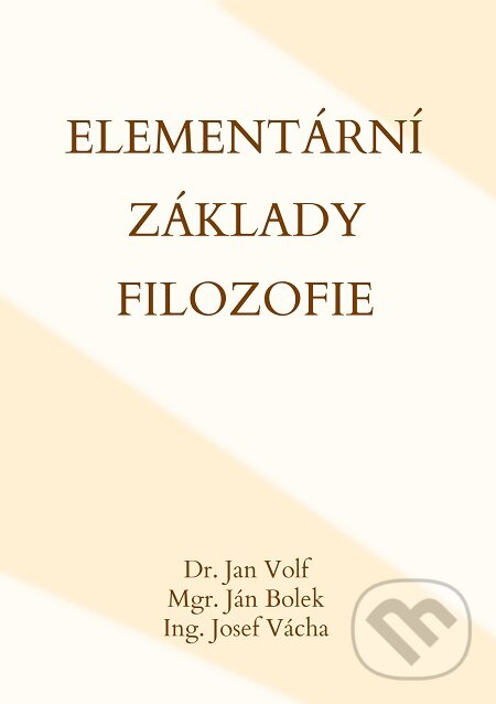 E-kniha: Elementární základy filozofie (Ján Bolek, Jan Volf a Josef Vácha). E-knihy jedou E-kniha: Elementární základy filozofie (Ján Bolek, Jan Volf a Josef Vácha). E-knihy jedou