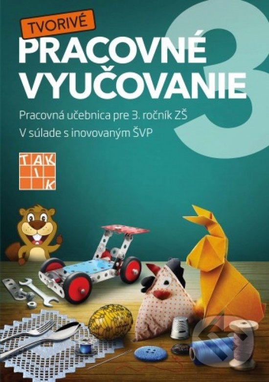 Kniha: Pracovné vyučovanie 3 (Mária Vargová a Zuzana Bruchterová). Taktik, 2019 Kniha: Pracovné vyučovanie 3 (Mária Vargová a Zuzana Bruchterová). Taktik, 2019