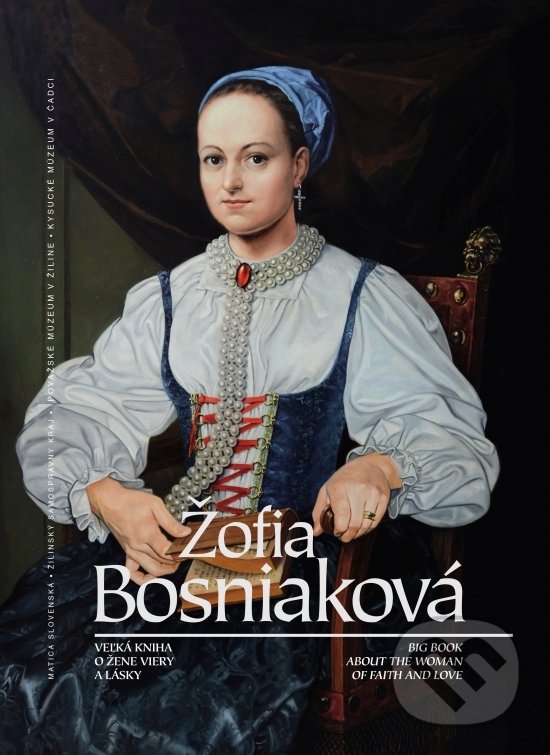 Kniha: Žofia Bosniaková veľká kniha o žene viery a lásky (Autorský kolektív). Matica slovenská, 2019 Kniha: Žofia Bosniaková veľká kniha o žene viery a lásky (Autorský kolektív). Matica slovenská, 2019