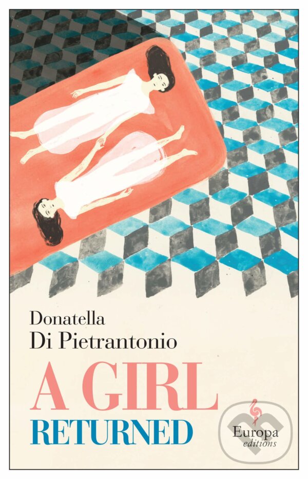 Kniha: A Girl Returned (Donatella Di Pietrantonio). Europa Editions, 2019 Kniha: A Girl Returned (Donatella Di Pietrantonio). Europa Editions, 2019