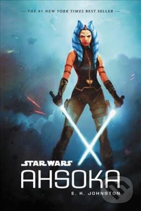 Kniha: Star Wars: Ahsoka (E.K. Johnston). Disney, 2017 Kniha: Star Wars: Ahsoka (E.K. Johnston). Disney, 2017