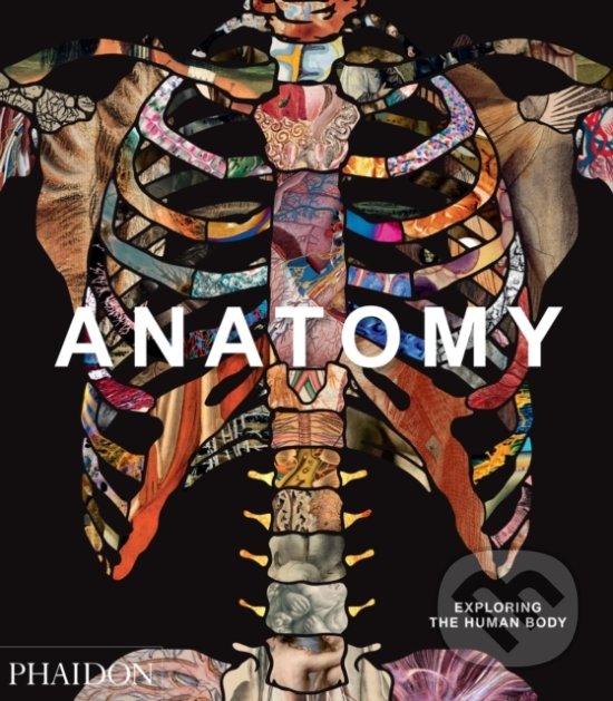 Kniha: Anatomy (Phaidon). Phaidon, 2019 Kniha: Anatomy (Phaidon). Phaidon, 2019