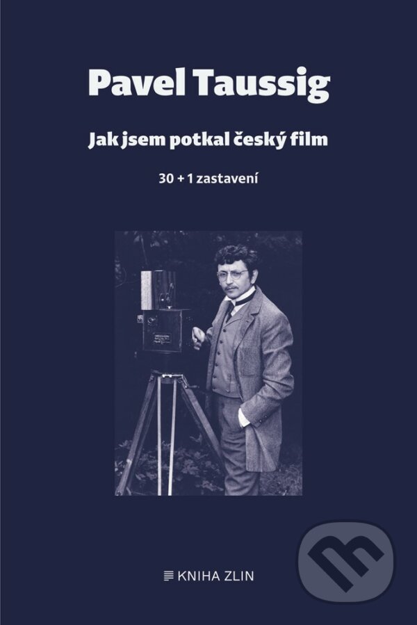 E-kniha: Jak jsem potkal český film (Pavel Taussig). Kniha Zlín, 2019 E-kniha: Jak jsem potkal český film (Pavel Taussig). Kniha Zlín, 2019