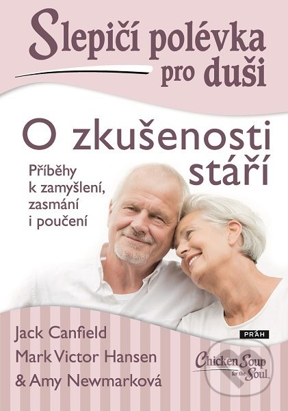 Kniha: Slepičí polévka pro duši: O zkušenosti stáří (Jack Canfield). Práh, 2019 Kniha: Slepičí polévka pro duši: O zkušenosti stáří (Jack Canfield). Práh, 2019