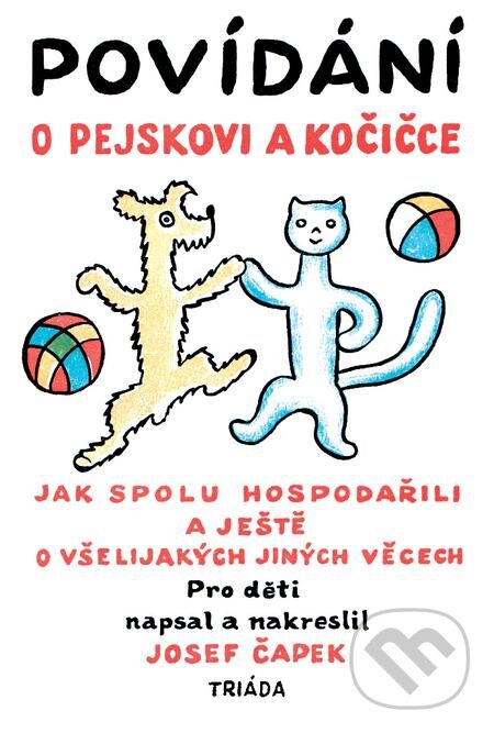 E-kniha: Povídání o pejskovi a kočičce (Josef Čapek). Triáda, 2017 E-kniha: Povídání o pejskovi a kočičce (Josef Čapek). Triáda, 2017