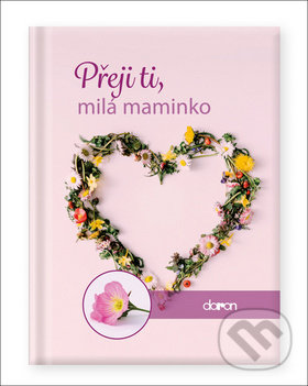 Kniha: Přeji ti, milá maminko (Doron). Doron, 2019 Kniha: Přeji ti, milá maminko (Doron). Doron, 2019