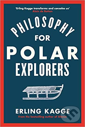 Kniha: Philosophy for Polar Explorers (Erling Kagge). Viking, 2019 Kniha: Philosophy for Polar Explorers (Erling Kagge). Viking, 2019