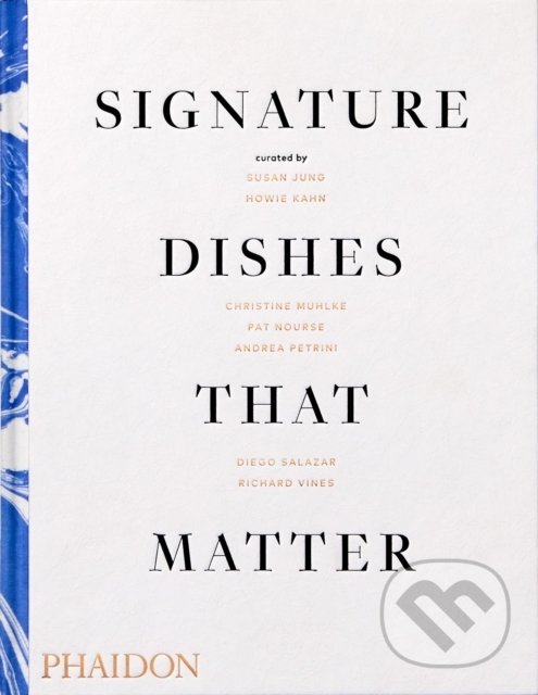Kniha: Signature Dishes That Matter (Christine Muhlke). Phaidon, 2019 Kniha: Signature Dishes That Matter (Christine Muhlke). Phaidon, 2019
