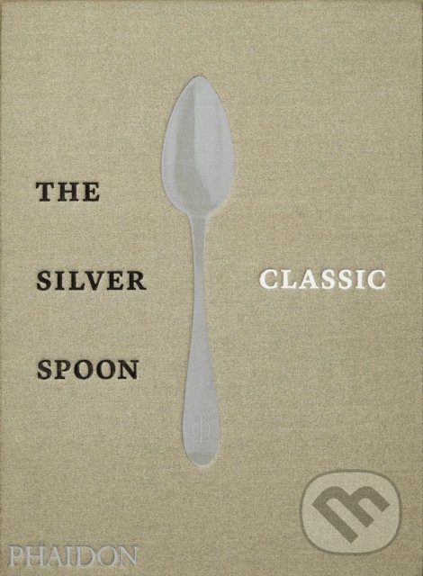Kniha: The Silver Spoon Classic (The Silver Spoon Kitchen). Phaidon, 2019 Kniha: The Silver Spoon Classic (The Silver Spoon Kitchen). Phaidon, 2019