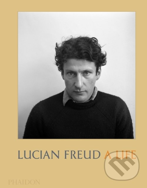 Kniha: Lucian Freud: A Life (Phaidon). Phaidon, 2019 Kniha: Lucian Freud: A Life (Phaidon). Phaidon, 2019