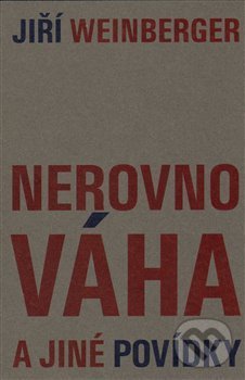 Kniha: Nerovnováha a jiné povídky (Jiří Weinberger). Weinberger Jiří, 2013 Kniha: Nerovnováha a jiné povídky (Jiří Weinberger). Weinberger Jiří, 2013