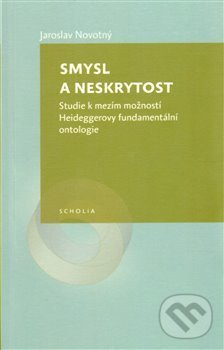 Kniha: Smysl a neskrytost (Jaroslav Novotný). Togga, 2014 Kniha: Smysl a neskrytost (Jaroslav Novotný). Togga, 2014