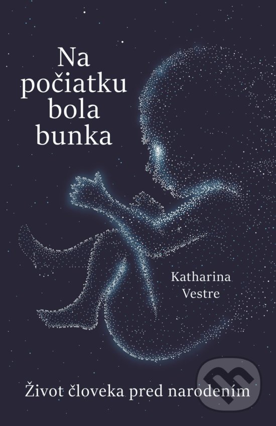 Kniha: Na počiatku bola bunka (Katharina Vestre). Slovart, 2020 Kniha: Na počiatku bola bunka (Katharina Vestre). Slovart, 2020