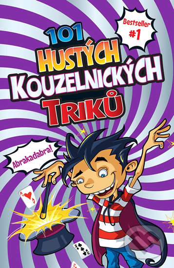 Kniha: 101 hustých kouzelnických triků (Barb Whiter). Slovart CZ, 2020 Kniha: 101 hustých kouzelnických triků (Barb Whiter). Slovart CZ, 2020