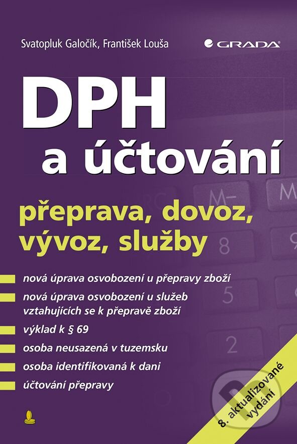 E-kniha: DPH a účtování (František Louša a Svatopluk Galočík). Grada, 2019 E-kniha: DPH a účtování (František Louša a Svatopluk Galočík). Grada, 2019
