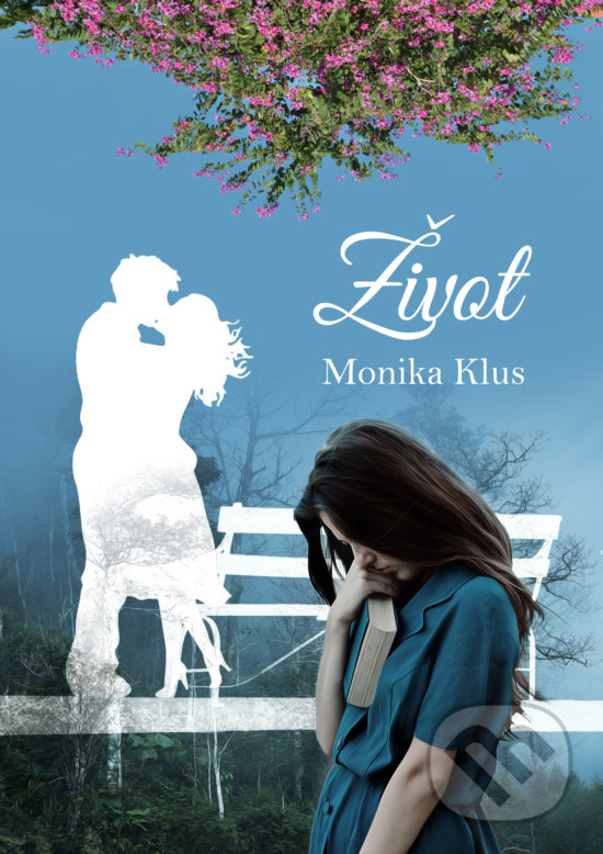 Kniha: Život (Monika Klus). Monika Klus, 2019 Kniha: Život (Monika Klus). Monika Klus, 2019