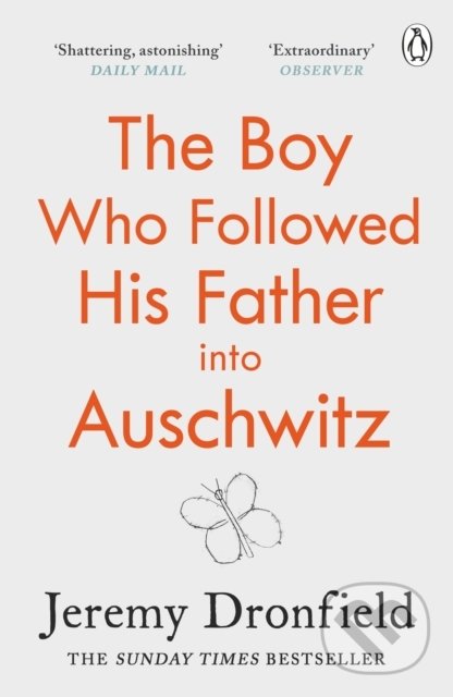 Kniha: The Boy Who Followed His Father into Auschwitz (Jeremy Dronfield). Penguin Books, 2019 Kniha: The Boy Who Followed His Father into Auschwitz (Jeremy Dronfield). Penguin Books, 2019