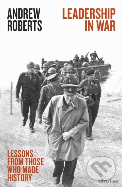 Kniha: Leadership in War (Andrew Roberts). Allen Lane, 2019 Kniha: Leadership in War (Andrew Roberts). Allen Lane, 2019