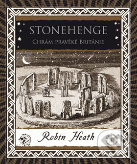 Kniha: Stonehenge Chrám pravěké Británie (Robin Heath). Dokořán, 2019 Kniha: Stonehenge Chrám pravěké Británie (Robin Heath). Dokořán, 2019